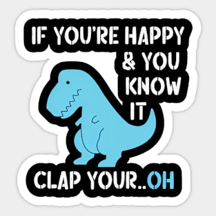 T Rex If You'Re HapAnd You Know It Clap Your Dino Sticker